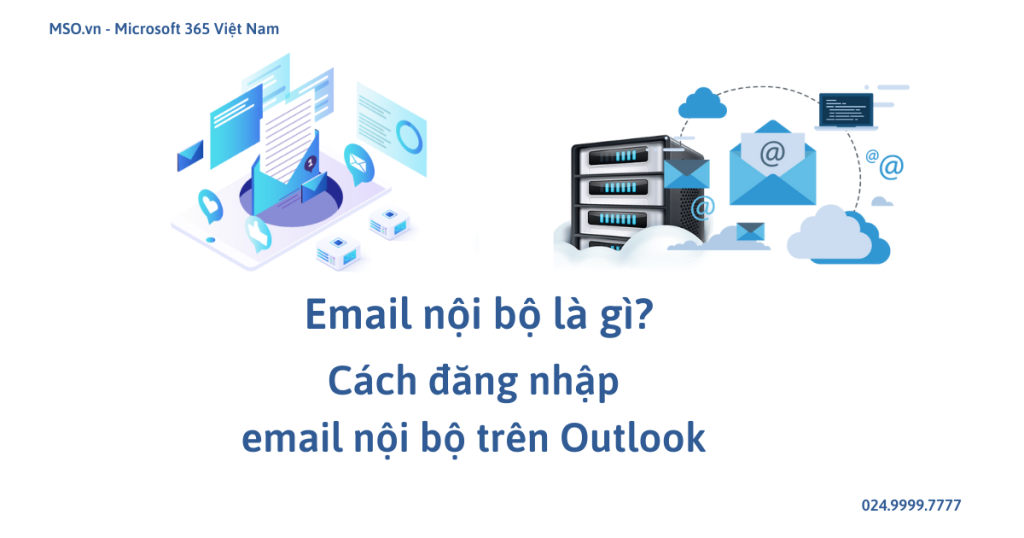 Email nội bộ là gì? Cách đăng nhập email nội bộ trên Outlook