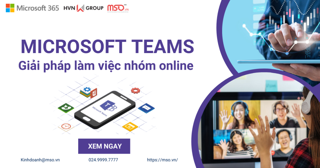 Microsoft Teams - Giải pháp làm việc nhóm online “cực đỉnh”