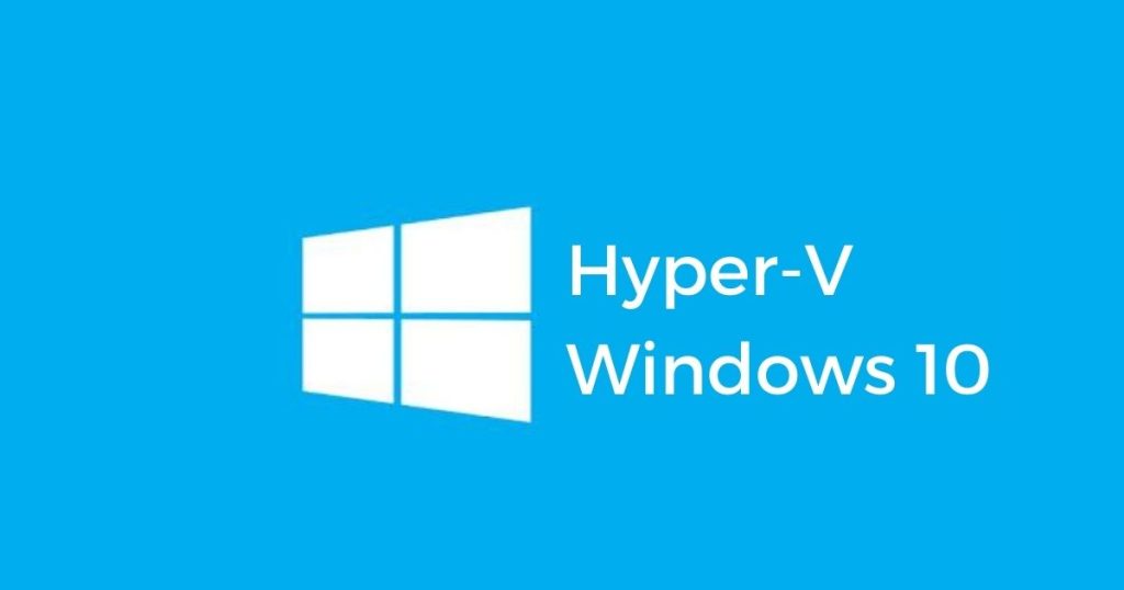 hyper-v windows 10 là gì