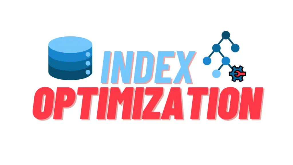 Tối ưu hóa chỉ mục (Index Optimization)