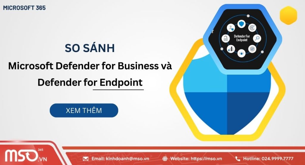 So sánh Microsoft Defender for Business với Defender for Endpoint