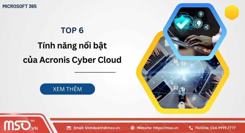 Top 6 tính năng nổi bật của Acronis Cyber Protect Cloud