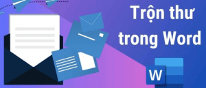 Mail Merge trong word là gì?