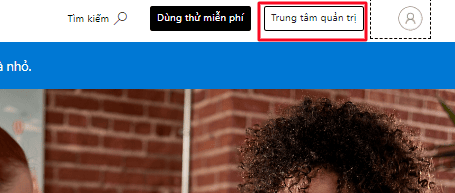 Truy cập vào mục Trung tâm quản trị