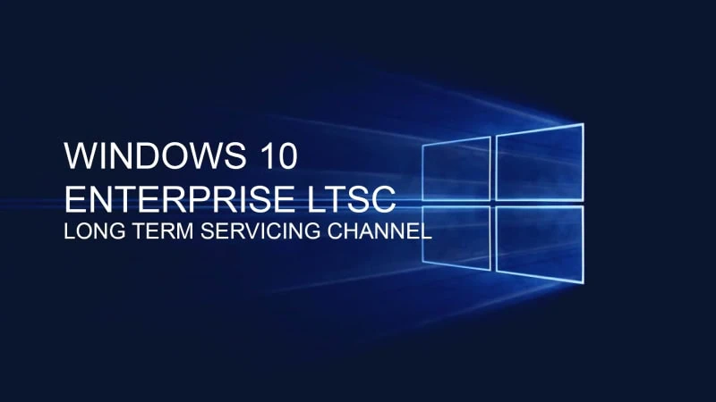 Windows 10 Enterprise LTSC là gì?