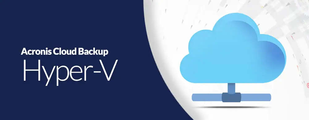 Tổng quan về Acronis Hyper V trong hệ sinh thái doanh nghiệp