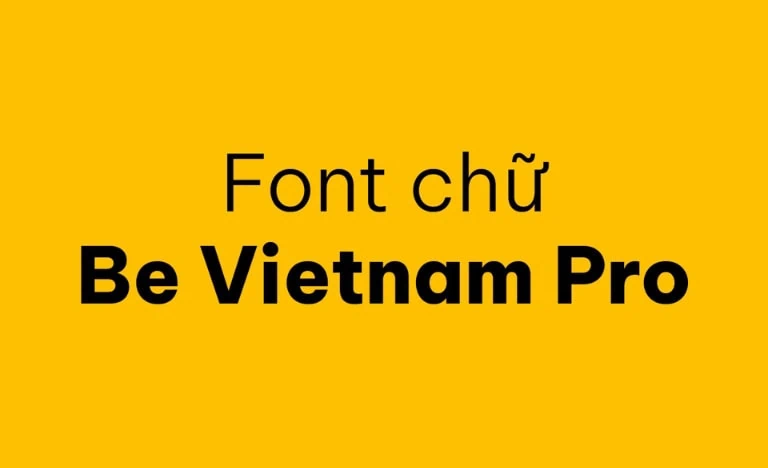 Be Vietnam Pro – Tối ưu hoàn hảo cho tiếng Việt